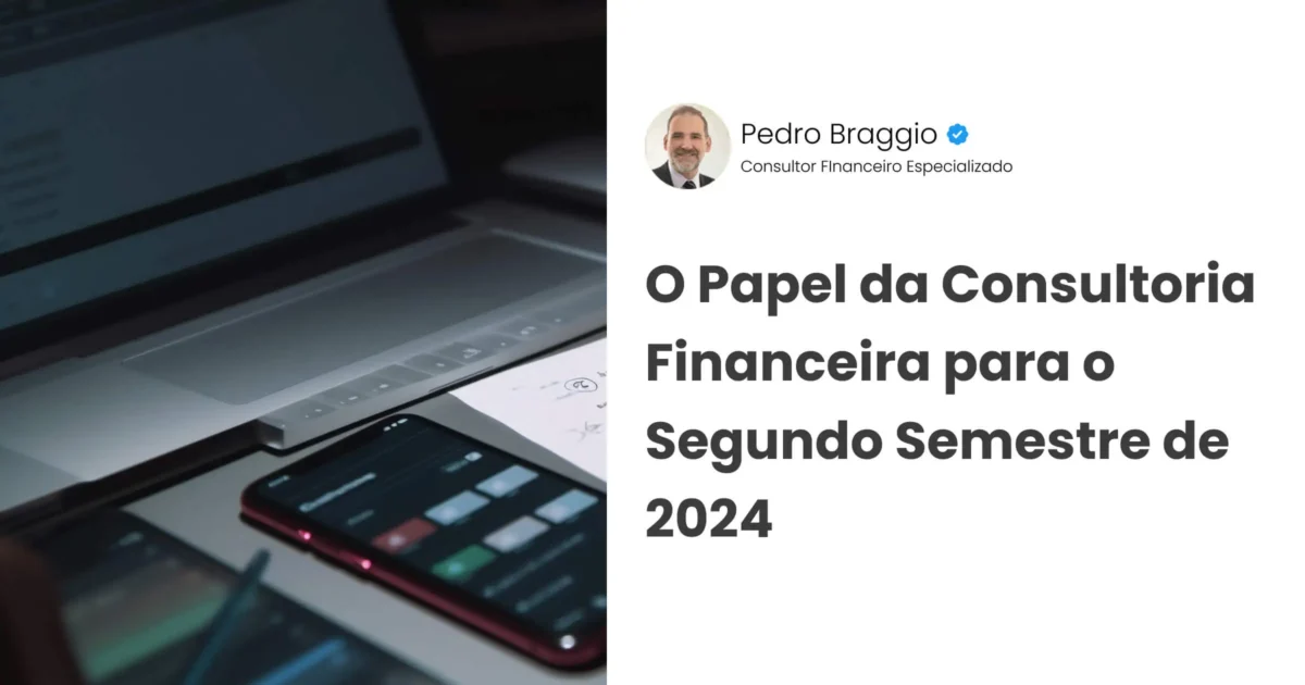 Papel da Consultoria Financeira para o Segundo Semestre de 2024