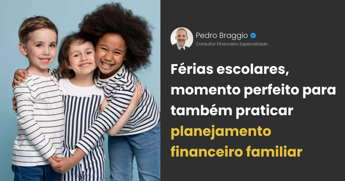 Férias escolares, momento perfeito para também praticar planejamento financeiro familiar